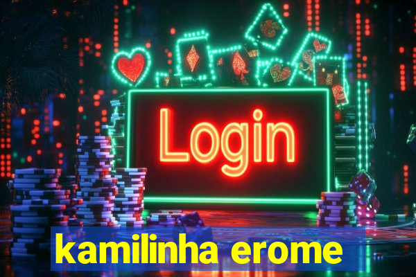 kamilinha erome